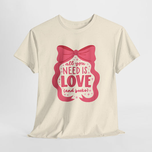 All You Need Is Love (and Books) Tee – Valentine’s Edition