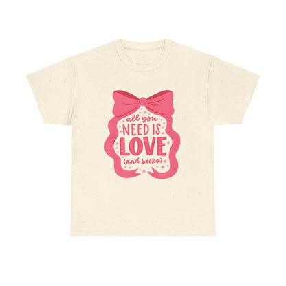 All You Need Is Love (and Books) Tee – Valentine’s Edition