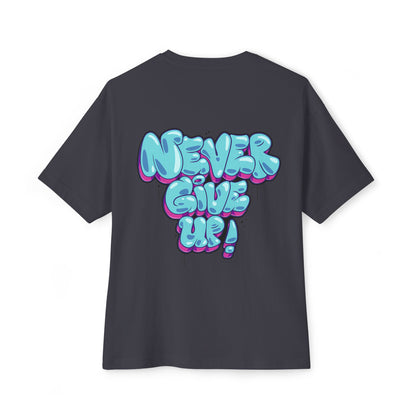 Never Give Up - Unisex Oversized Boxy Tee