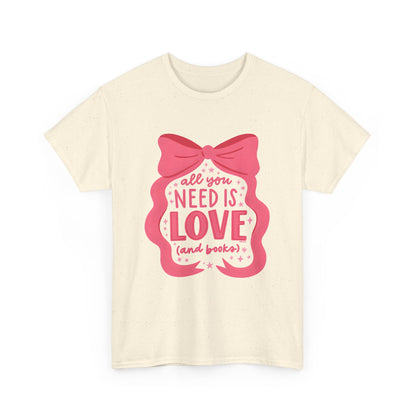 All You Need Is Love (and Books) Tee – Valentine’s Edition