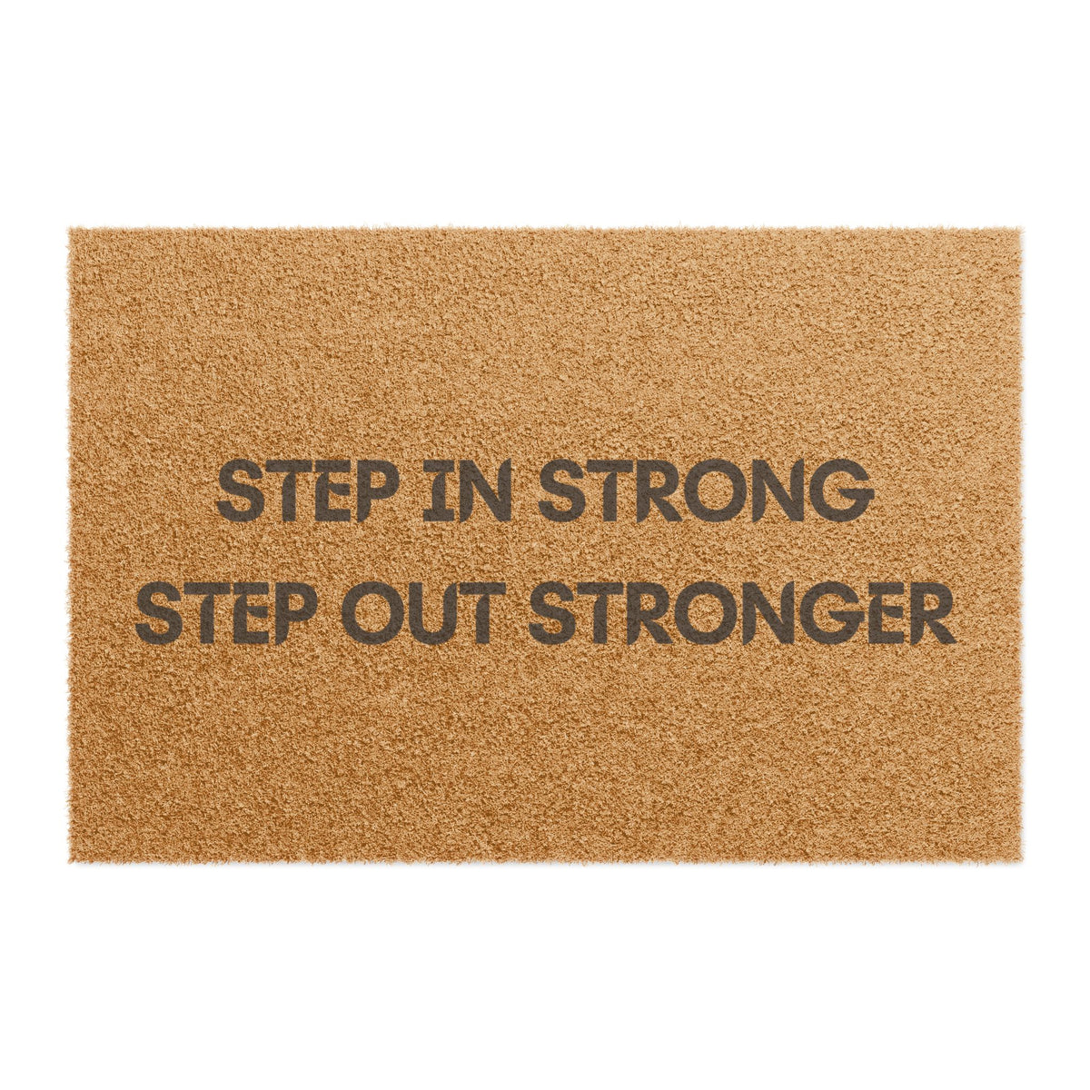 Welcome Mat - Step In Strong, Step Out Stronger