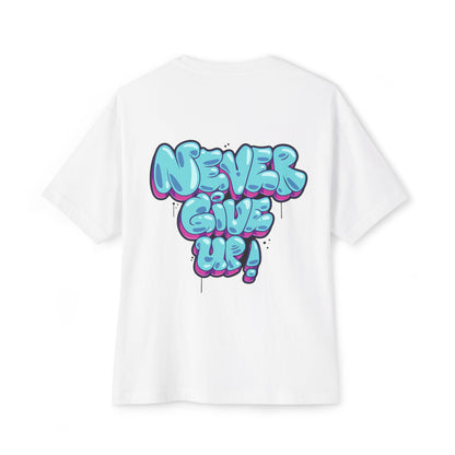 Never Give Up - Unisex Oversized Boxy Tee