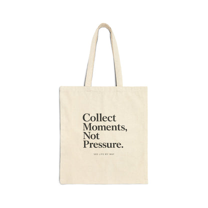 Collect Moments, Not Pressure Cotton Canvas Tote Bag