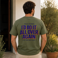I'd Do It All Over Again – Dad Club Premium Tee