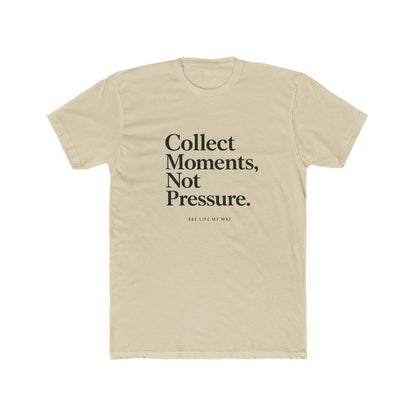 Collect Moments, Not Pressure Unisex Cotton Tee