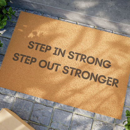 Welcome Mat - Step In Strong, Step Out Stronger