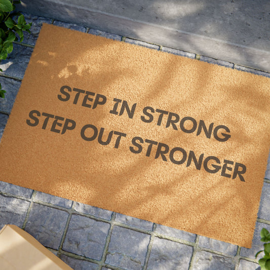 Welcome Mat - Step In Strong, Step Out Stronger