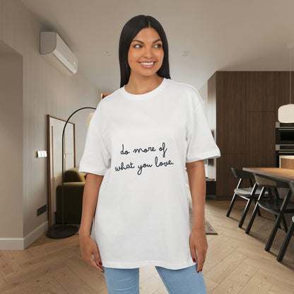 Do More of What You Love Heavy Oversize Tee