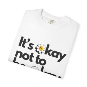 “It’s OK Not To Be OK” – Mindful Unisex Tee
