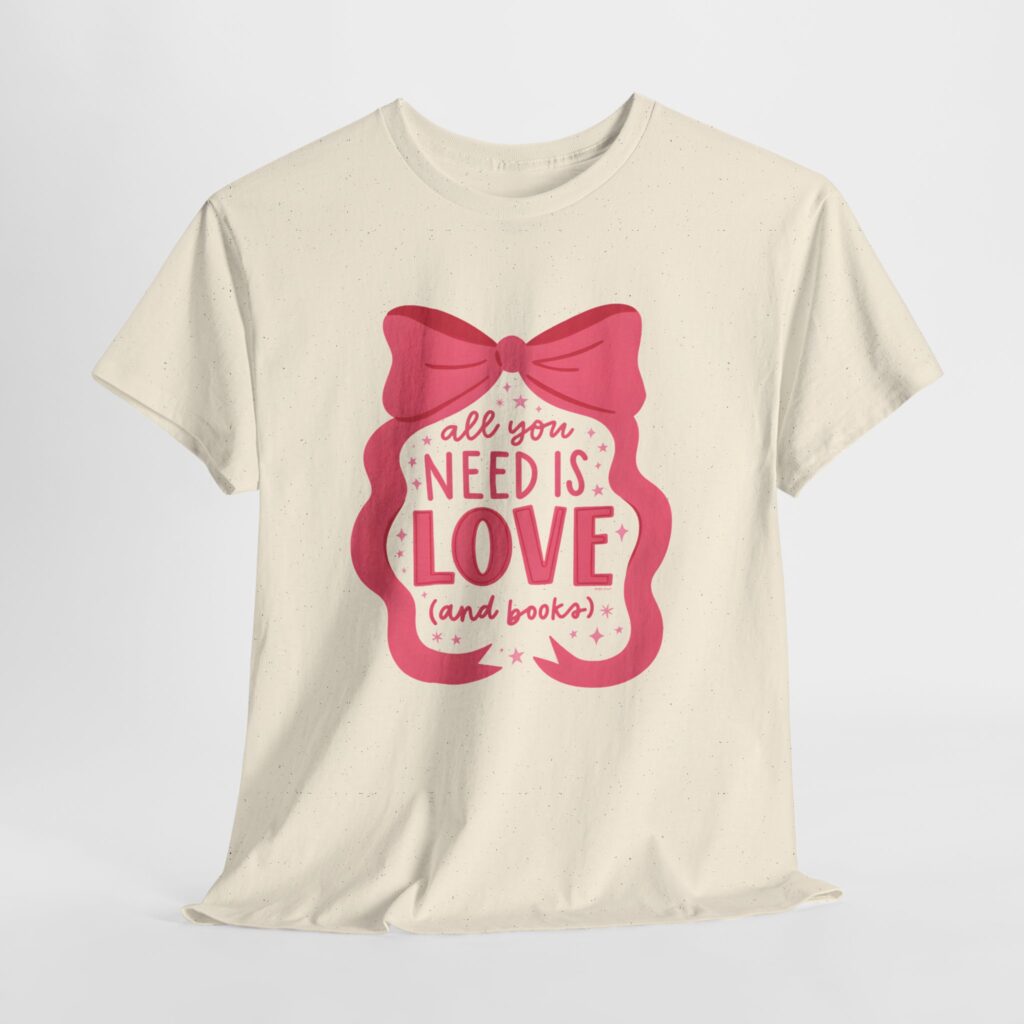All You Need Is Love (and Books) Tee – Valentine’s Edition - 6501318455847458797 2048