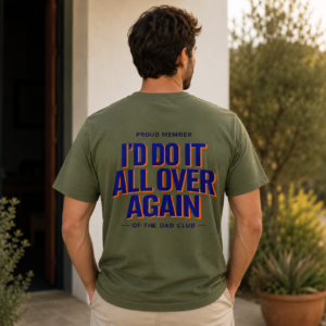 I'd Do It All Over Again – Dad Club Premium Tee